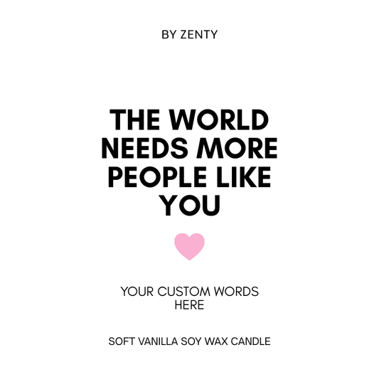 Personalised World needs more people like you Scented Candle